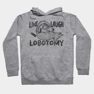 Live Laugh Lobotomy Opossum Hoodie